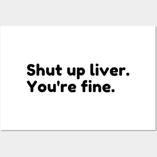 Shut Up Liver You're Fine. Funny Drinking Alcohol Saying Posters and Art